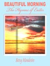 Beautiful Morning, the Hymns of Easter